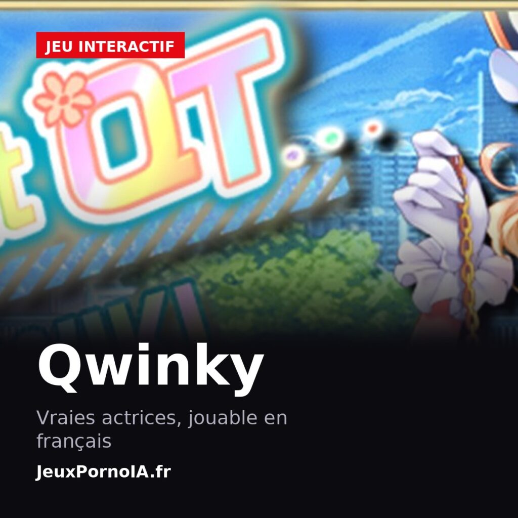 Qwinky, vraies actrices, jouable en français (visuel officiel : https://jeuxpornoia.fr/wp-content/uploads/2026/06/project-qt-cover.jpg)